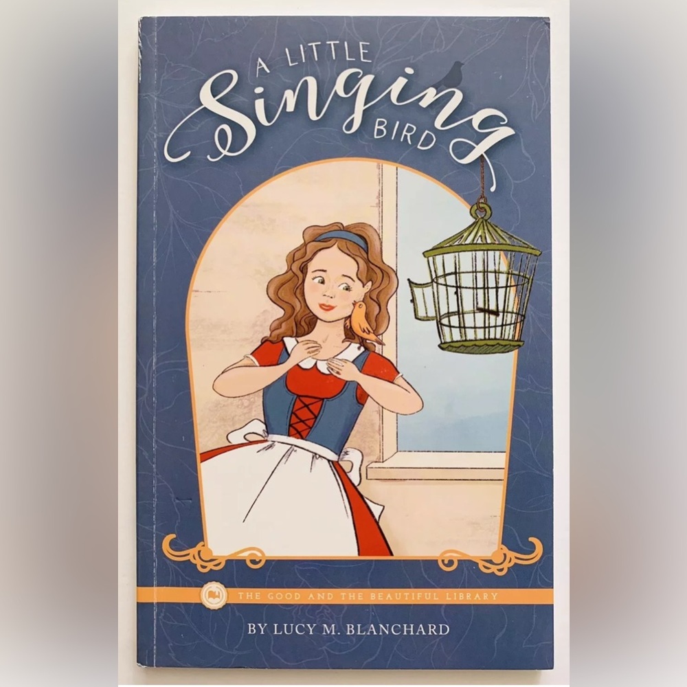 A Little Singing Bird Book The Good & The Beautiful TGTB Lucy M Blanchard